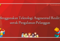 Menggunakan Teknologi Augmented Reality untuk Pengalaman Pelanggan