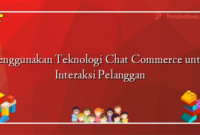 Menggunakan Teknologi Chat Commerce untuk Interaksi Pelanggan