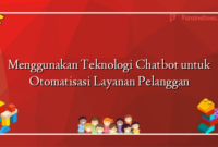 Menggunakan Teknologi Chatbot untuk Otomatisasi Layanan Pelanggan