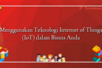 Menggunakan Teknologi Internet of Things (IoT) dalam Bisnis Anda