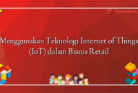 Menggunakan Teknologi Internet of Things (IoT) dalam Bisnis Retail