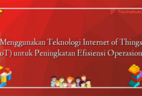 Menggunakan Teknologi Internet of Things (IoT) untuk Peningkatan Efisiensi Operasional