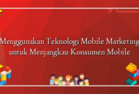 Menggunakan Teknologi Mobile Marketing untuk Menjangkau Konsumen Mobile