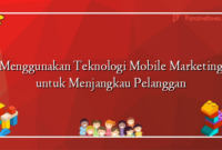 Menggunakan Teknologi Mobile Marketing untuk Menjangkau Pelanggan