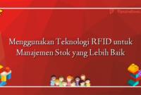 Menggunakan Teknologi RFID untuk Manajemen Stok yang Lebih Baik