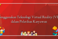 Menggunakan Teknologi Virtual Reality (VR) dalam Pelatihan Karyawan