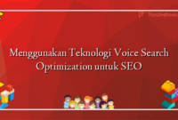 Menggunakan Teknologi Voice Search Optimization untuk SEO