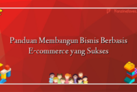 Panduan Membangun Bisnis Berbasis E-commerce yang Sukses