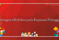 Pentingnya Berfokus pada Kepuasan Pelanggan