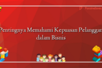 Pentingnya Memahami Kepuasan Pelanggan dalam Bisnis