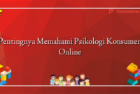 Pentingnya Memahami Psikologi Konsumen Online