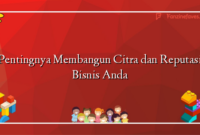 Pentingnya Membangun Citra dan Reputasi Bisnis Anda