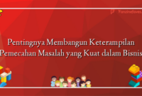 Pentingnya Membangun Keterampilan Pemecahan Masalah yang Kuat dalam Bisnis