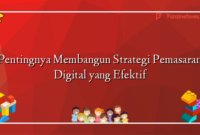 Pentingnya Membangun Strategi Pemasaran Digital yang Efektif
