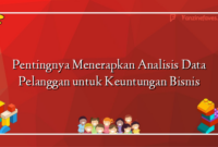 Pentingnya Menerapkan Analisis Data Pelanggan untuk Keuntungan Bisnis