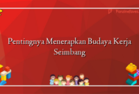 Pentingnya Menerapkan Budaya Kerja Seimbang