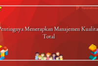 Pentingnya Menerapkan Manajemen Kualitas Total