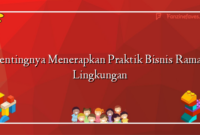 Pentingnya Menerapkan Praktik Bisnis Ramah Lingkungan