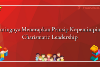 Pentingnya Menerapkan Prinsip Kepemimpinan Charismatic Leadership