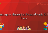 Pentingnya Menerapkan Prinsip-Prinsip Etika Bisnis