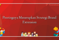 Pentingnya Menerapkan Strategi Brand Extension