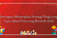 Pentingnya Menerapkan Strategi Harga yang Tepat dalam Pasar yang Berubah-ubah