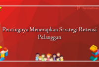 Pentingnya Menerapkan Strategi Retensi Pelanggan